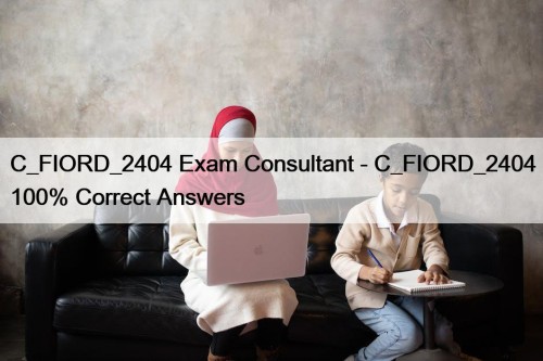 C_FIORD_2404 Exam Consultant - C_FIORD_2404 100% Correct Answers